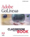 Adobe GoLive 6.0 Classroom in a Book [With CDROM] - Adobe Creative Team