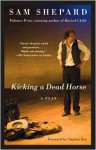 Kicking a Dead Horse - Sam Shepard