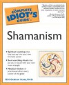 The Complete Idiot's Guide to Shamanism - Gini Graham Scott