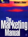 The Marketing Manual (Cim Professional.) - Michael Baker