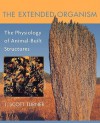 The Extended Organism: The Physiology of Animal-Built Structures - J. Scott Turner