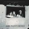 Juan Rulfo's Mexico - Juan Rulfo, Carlos Fuentes, Margo Glantz, Jorge Alberto Lozoya, Eduardo Rivero, Victor Jimenez, E. Billeter