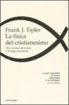 La fisica del cristianesimo. Dio, i misteri della fede e le leggi scientifiche - Frank J. Tipler, Tullio Cannillo