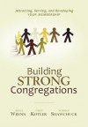 Building Strong Congregations: Attracting, Serving, and Developing Your Membership [With CDROM] - Bruce Wrenn, Philip Kotler, Norman Shawchuck