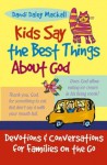 Kids Say the Best Things about God: Devotions and Conversations for Families on the Go - Dandi Daley Mackall