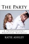 The Party (The Proposition, #0.5) - Katie Ashley