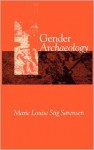 Gender Archaeology - Marie Louise Stig Sorensen, Marie Louise Stig Srensen, Marie Louise Stig Sa Rensen