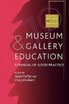 Museum and Gallery Education: A Manual of Good Practice - Hazel Moffat, Hazal Moffatt, Vicky Woollard