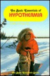 The Basic Essentials of Hypothermia - William W. Forgey