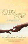 Where Have All the Mothers Gone? - Jean Chamberlain Froese