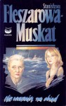 Nie wracają na obiad - Stanisława Fleszarowa-Muskat