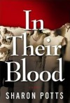 In Their Blood: A Novel - Sharon Potts