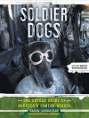 Soldier Dog, The Untold Story of America's Canine Heroes - Maria Goodavage, Nicole Vilencia