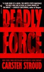 Deadly Force - Carsten Stroud