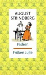 Fadren ; Fröken Julie - August Strindberg