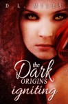 Igniting (The Dark Origins) - D.L. Miles