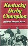 Kentucky Derby Champion - Mildred Mastin Pace