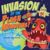 Invasion of the Plush Monsters!: Wickedly Weird Creatures You Just Gotta Sew - Veronika Gunter, John Murphy