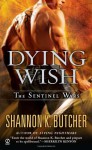 Dying Wish: A Novel of the Sentinel Wars - Shannon K. Butcher