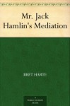 Mr. Jack Hamlin's Mediation - Bret Harte