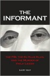 The Informant: The FBI, the Ku Klux Klan, and the Murder of Viola Liuzzo - Gary May