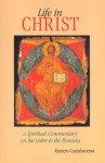 Life in Christ: The Spiritual Message of the Letter to the Romans - Raniero Cantalamessa