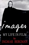 Images: My Life in Film - Ingmar Bergman