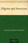 Pilgrim and American - Charles Dudley Warner