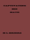 Captivating His Mate - M.L. Briers