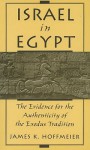 Israel in Egypt: The Evidence for the Authenticity of the Exodus Tradition - James K. Hoffmeier