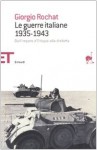 Le guerre italiane 1935-1943: Dall'Impero d'Etiopia alla disfatta - Giorgio Rochat