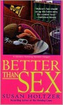 Better Than Sex: A Mystery Featuring Anneke Haagen - Susan Holtzer