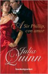 A Sir Phillip, con amor - Julia Quinn