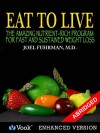 Eat to Live: The Amazing Nutrient Rich Program for Fast and Sustained Weight Loss - Joel Fuhrman