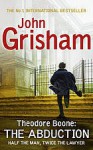 Theodore Boone: The Abduction - John Grisham