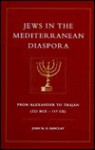 Jews in the Mediterranean Diaspora: From Alexander to Trajan (323 Bce to 117 Ce) - John Barclay