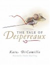 The Tale Of Despereaux: Being The Story Of A Mouse, A Princess, Some Soup, And A Spool Of Thread - Kate DiCamillo, Timothy Basil Ering