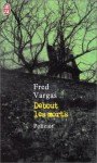 Debout les morts - Fred Vargas