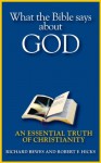 What the Bible Says about God: An Essential Truth of Christianity (The Essential Truths of Christianity) - Richard Bewes, Robert F. Hicks