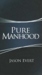 Pure Manhood - Jason Evert