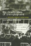 The New Politics of Unemployment: Radical Policy Initiatives in Western Europe (Routledge/ECPR Studies in European Political Science) - Hugh Compston