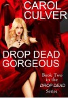 Drop Dead Gorgeous - Carol Culver