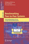 Benchmarking Peer-To-Peer Systems: Understanding Quality of Service in Large-Scale Distributed Systems - Wolfgang Effelsberg, Ralf Steinmetz, Thorsten Strufe