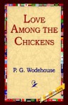 Love Among the Chickens - P.G. Wodehouse
