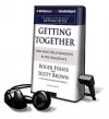 Getting Together: Building Relationships as We Negotiate (Other Format) - Roger Fisher, Scott T. Brown, Jim Bond