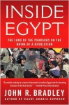 Inside Egypt: The Land of the Pharaohs on the Brink of a Revolution - John R. Bradley