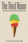 The Third Vision: The Science of Personal Transformation - Francis H. Vala