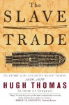 The Slave Trade: The Story of the Atlantic Slave Trade: 1440-1870 - Hugh Thomas