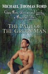 Gay Men, Wicca and Living a Magical Life: The Path Of The Green Man - Michael Thomas Ford