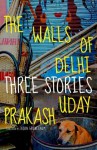 The Walls of Delhi - Uday Prakash, Jason Grunebaum